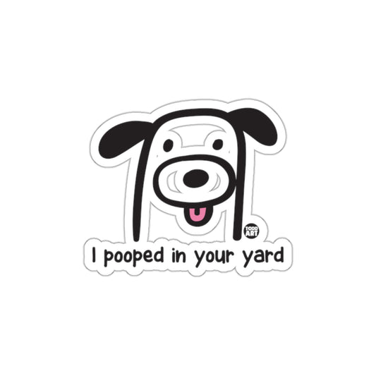 Funny Dog 'I Pooped in Your Yard' Sticker Decal