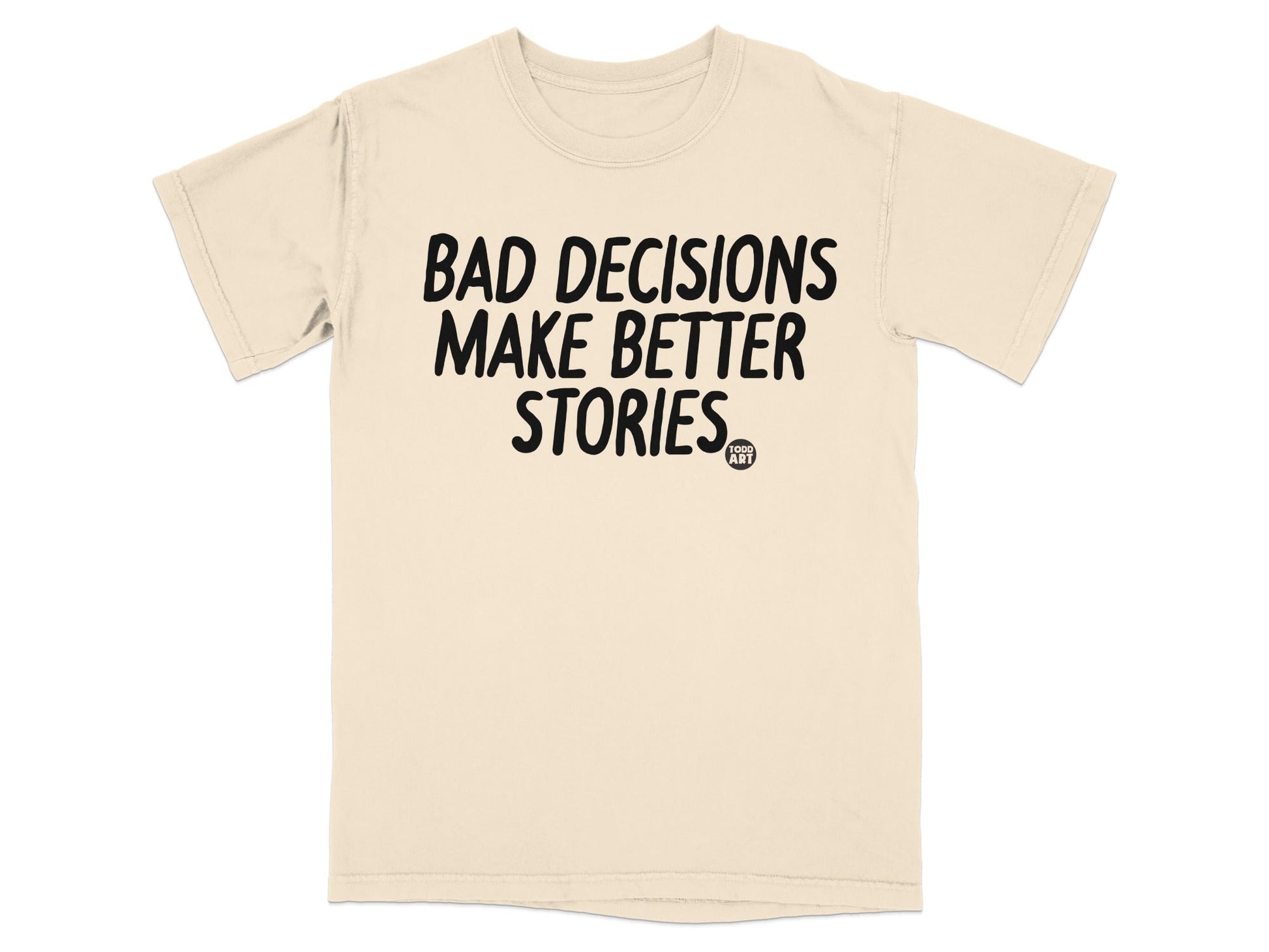 Bad Decisions Make Better Stories T-shirt Product