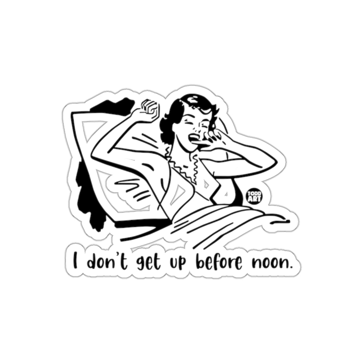 I don't Get Up Before Noon Sarcastic Retro sticker