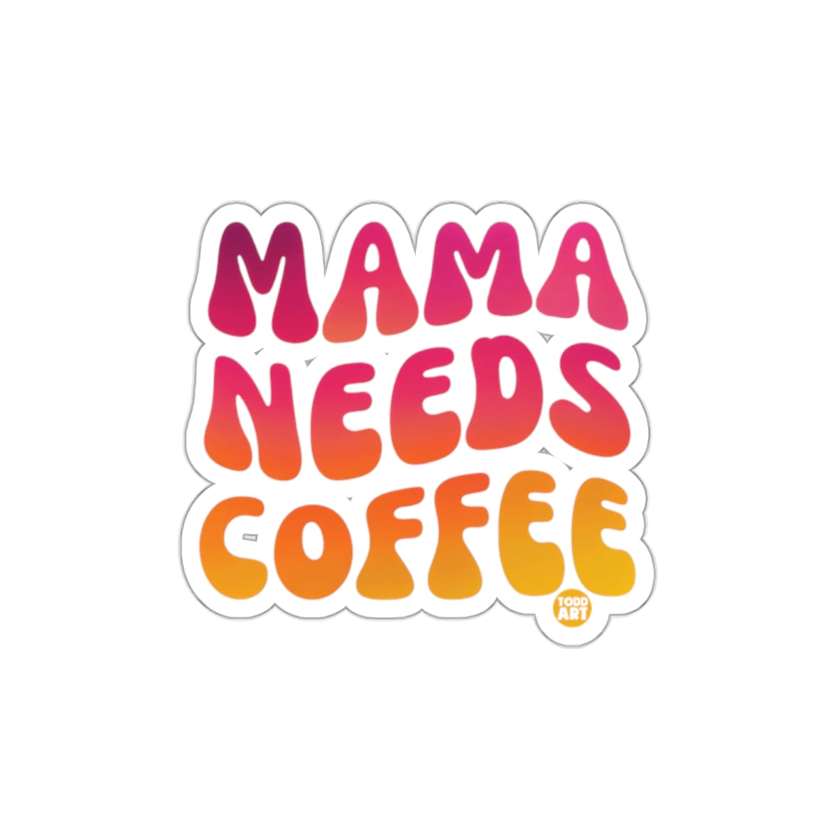 MAMA NEEDS COFFEE Vibrant Sticker for Coffee Lovers
