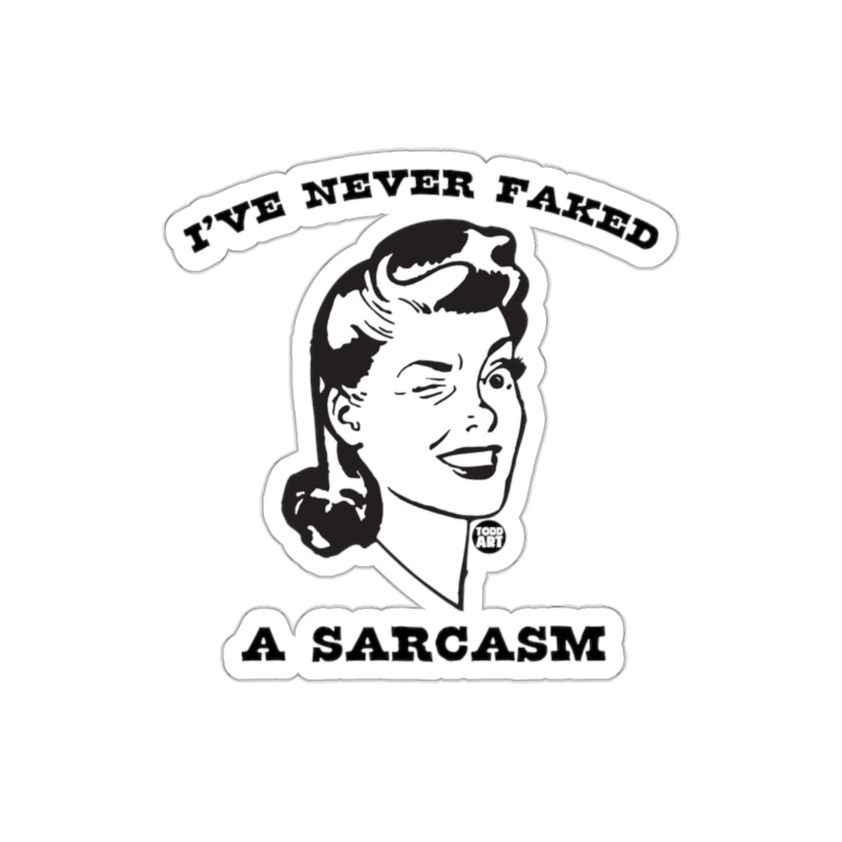 I Have Never Faked A Sarcasm Lady Face Funny sticker