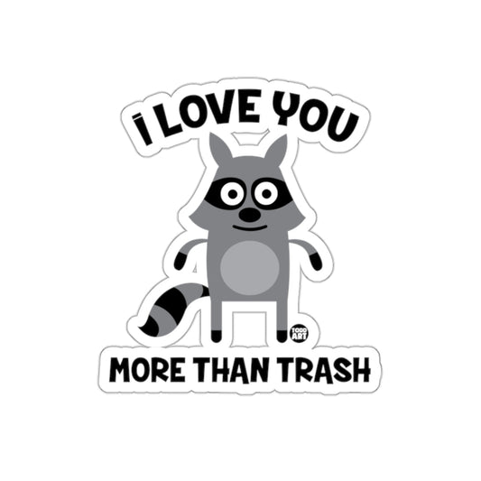Funny Raccoon I Love You More Than Trash Sticker