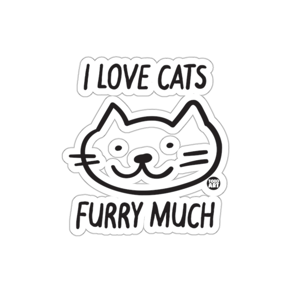 I Love Cats Furry Much Cat Sticker Fun Pet Lover
