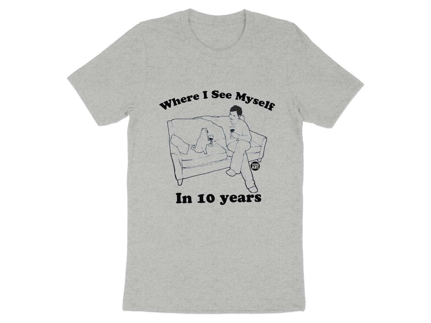 Where I See Myself In 10 Years T-Shirt