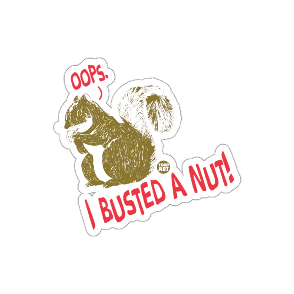 Squirrel Says Oops I Busted A Nut Funny sticker