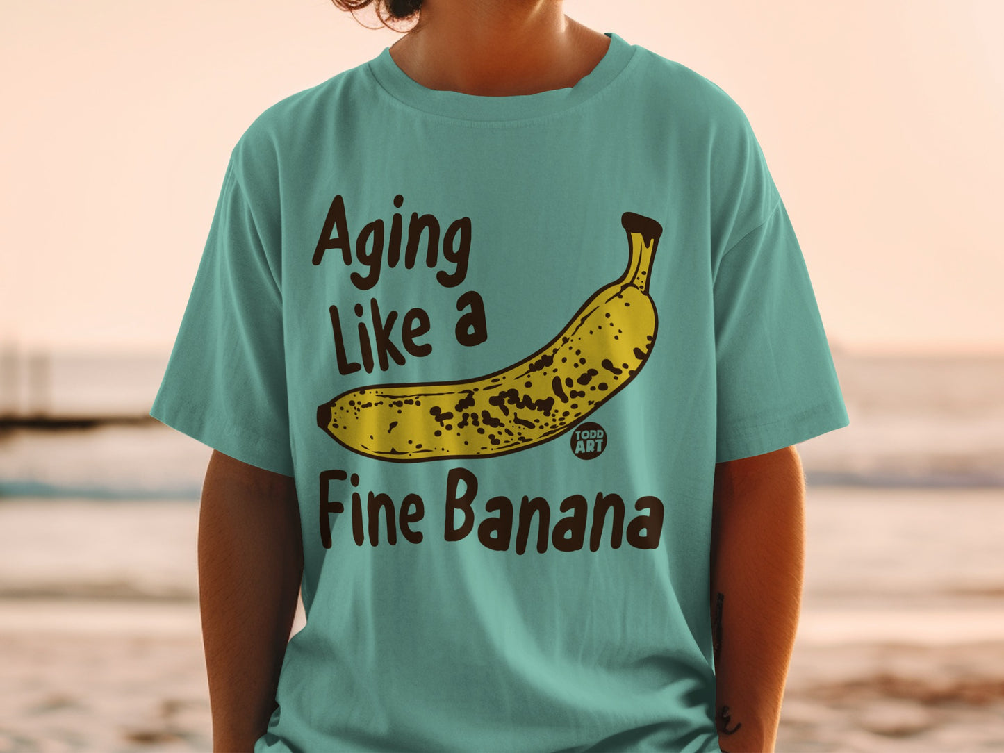 Aging Like a Fine Banana TODD ART t-shirt product type