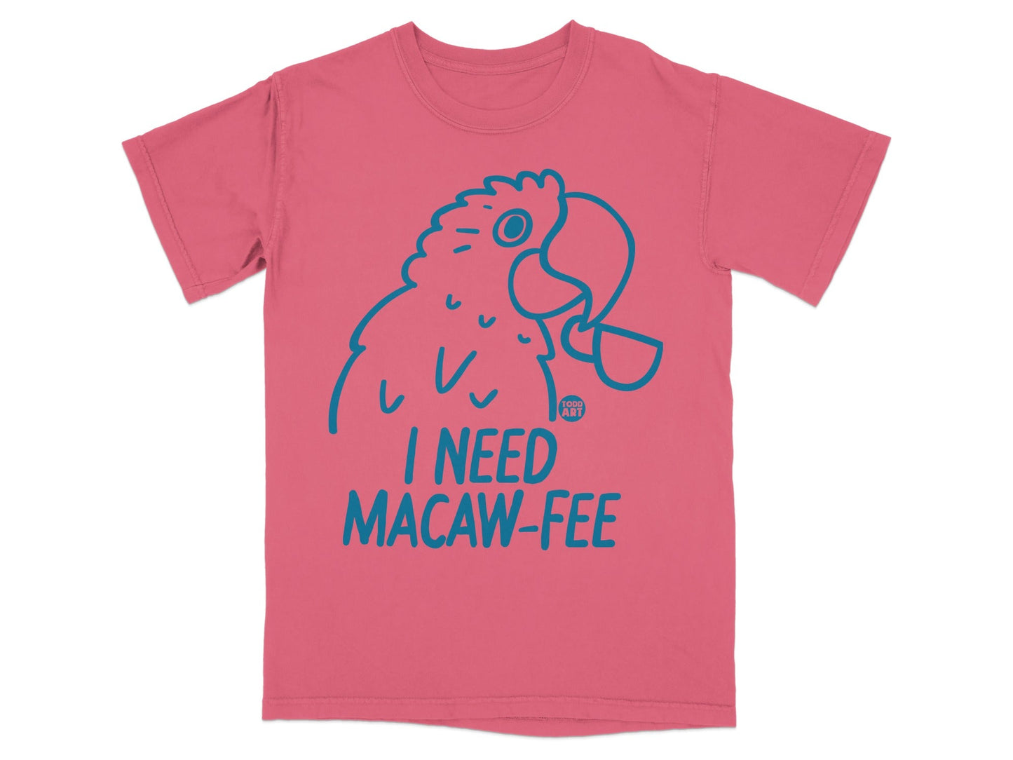 Funny I Need Macaw-Fee Graphic Parrot T-shirt