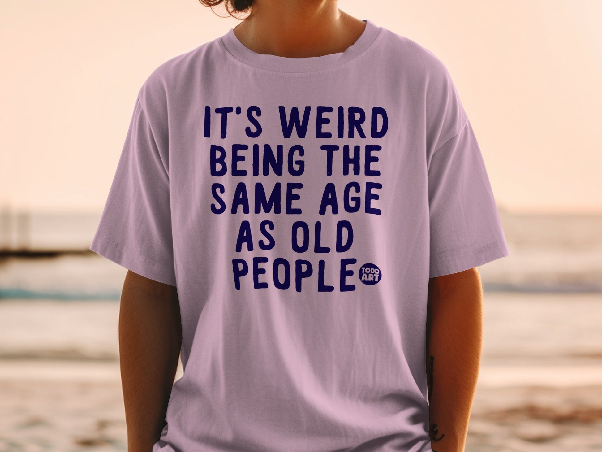 It's Weird Being The Same Age as Old People T-Shirt