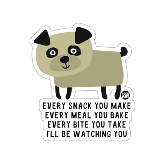 Every Snack You Make Pug Funny Sticker For Sale