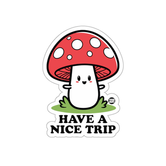 Have a Nice Trip Fun Mushroom Design Sticker