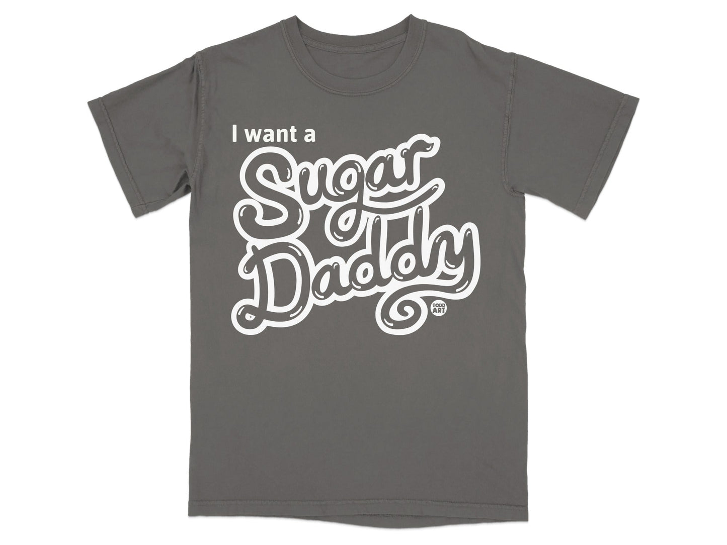 I Want a Sugar Daddy Graphic Tee Shirt Product