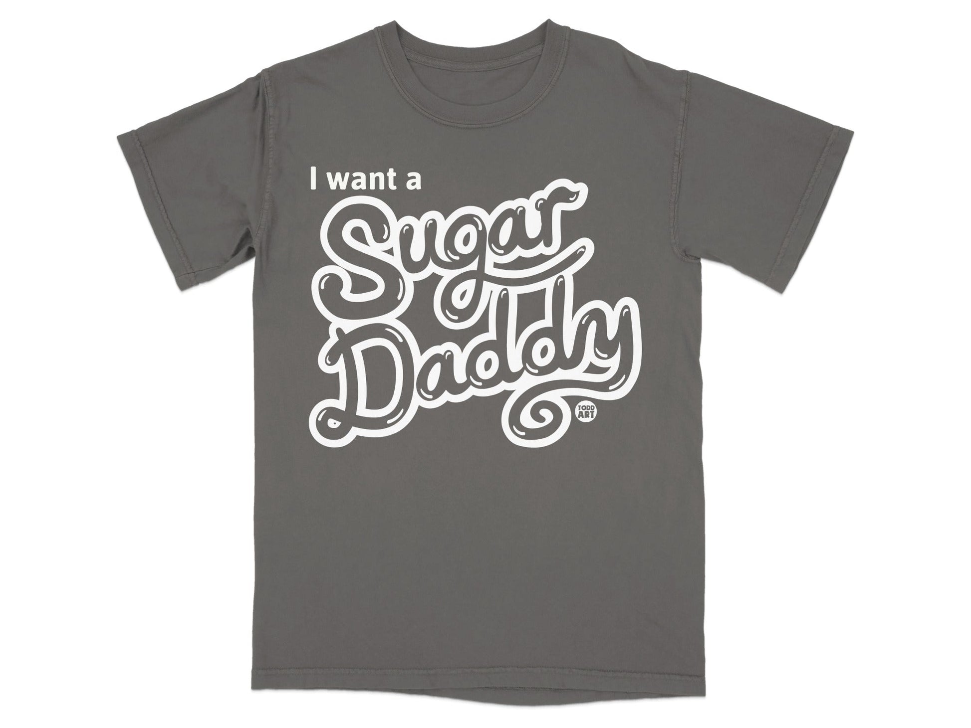 I Want a Sugar Daddy Graphic Tee Shirt Product