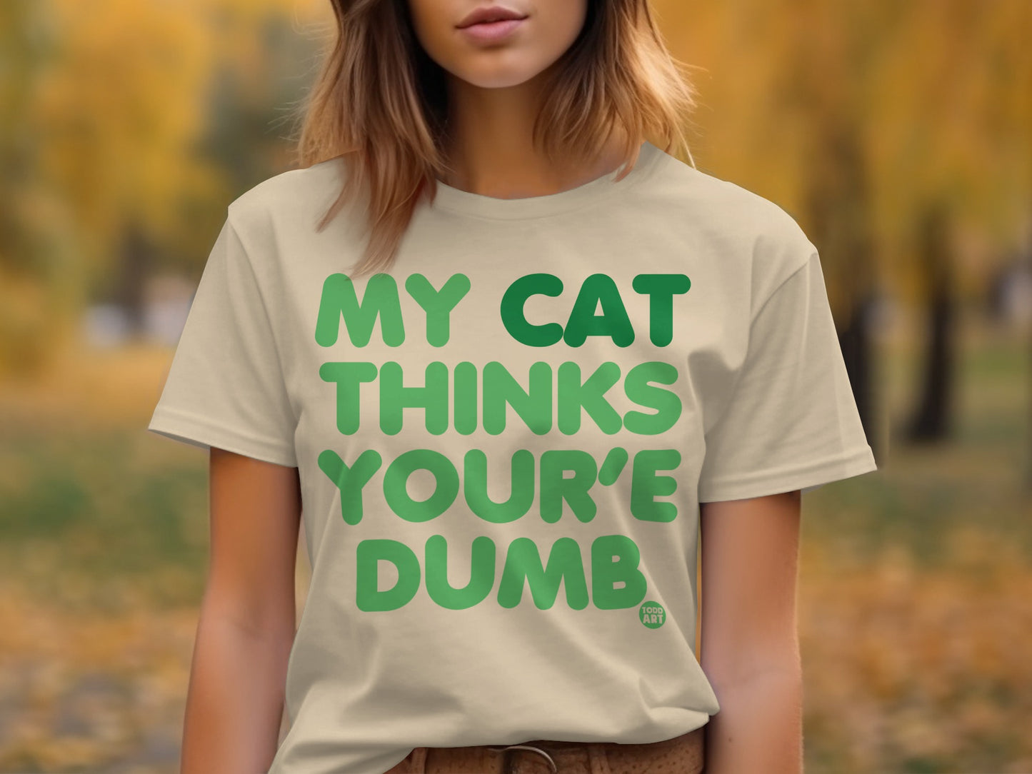 My Cat Thinks You're Dumb Funny T-Shirt