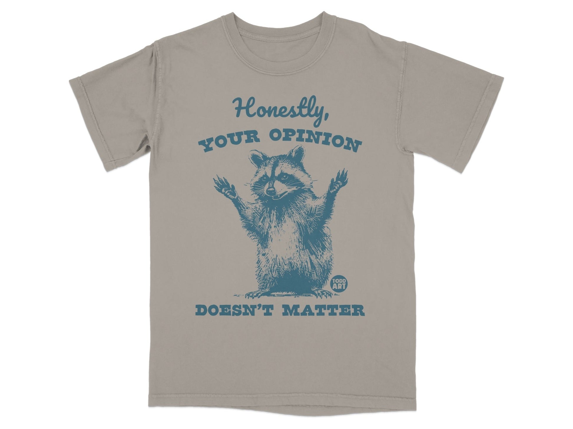 T-shirt graphic of a raccoon shrugging with text "Honestly, your opinion doesn't matter."
