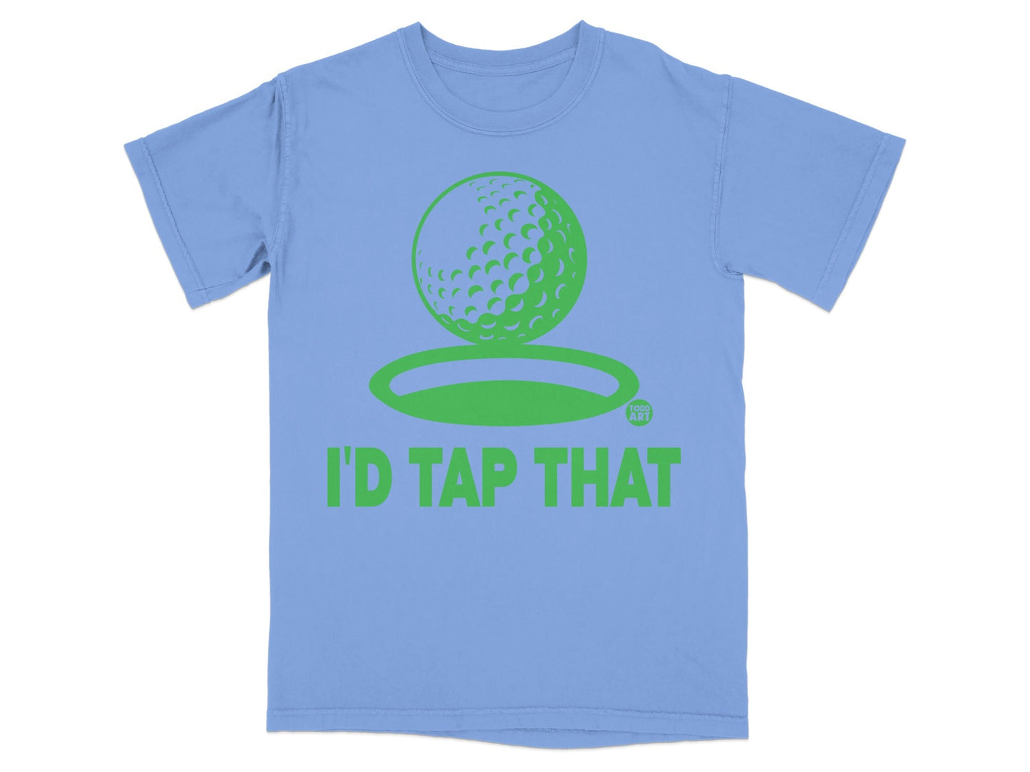 Light blue t-shirt with a green golf ball and the text "I'D TAP THAT".