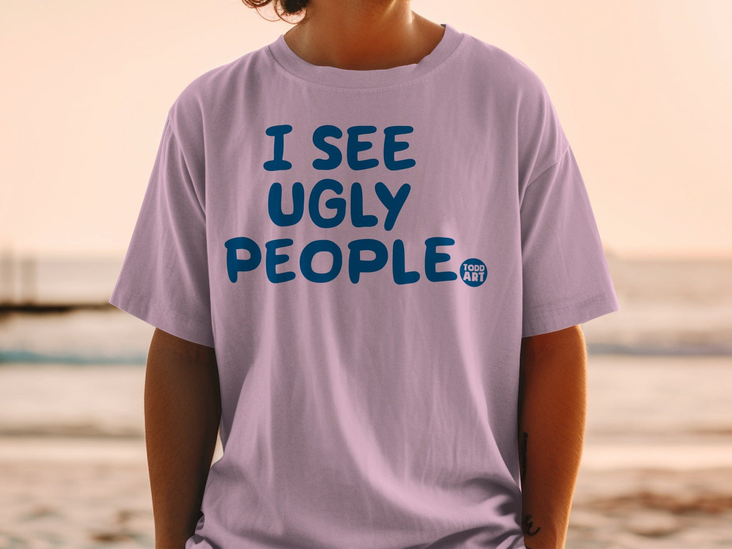 I See Ugly People Todd Art Graphic T-Shirt Apparel