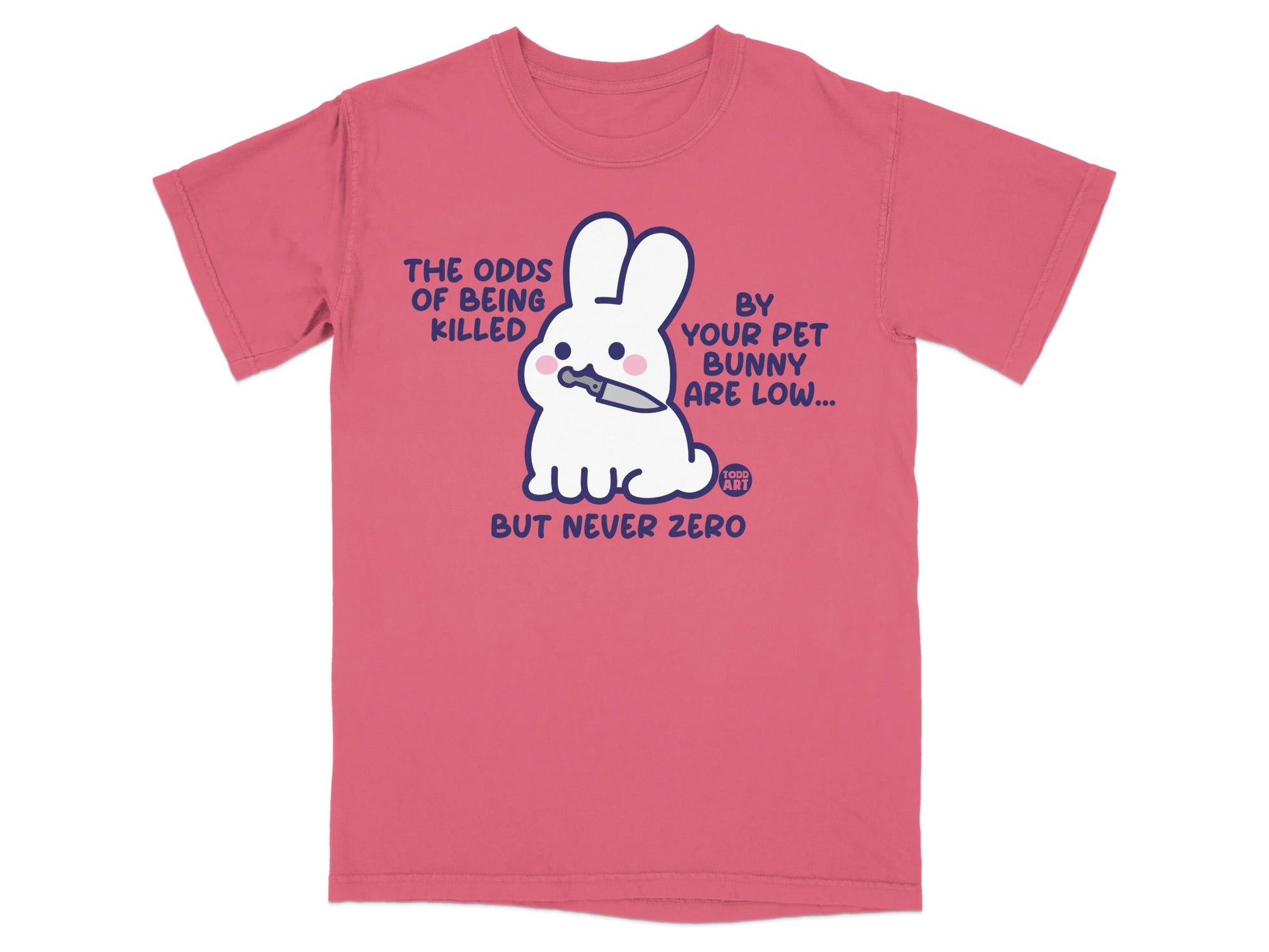 The Odds of Being Killed by Your Pet Bunny Are Low T-Shirt