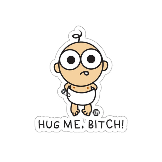Hug Me Bitch Cartoon Baby Sticker Funny Decal