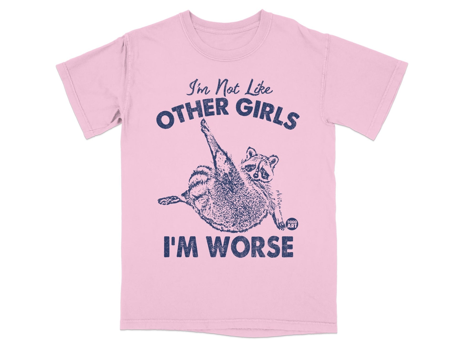 Pink t-shirt with raccoon graphic and "I'm Not Like Other Girls I'm Worse" text.