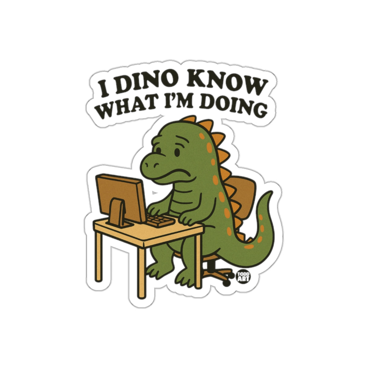 I Dino Know What I'm Doing Dinosaur Sticker