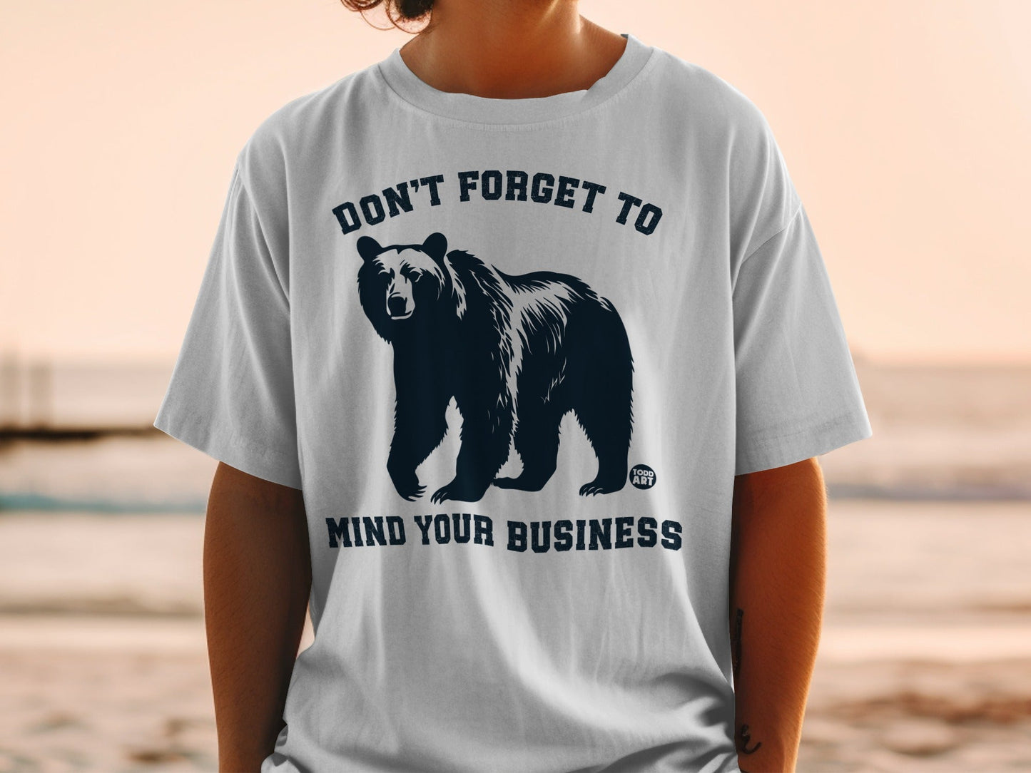 Don't Forget to Mind Your Business Bear T-Shirt