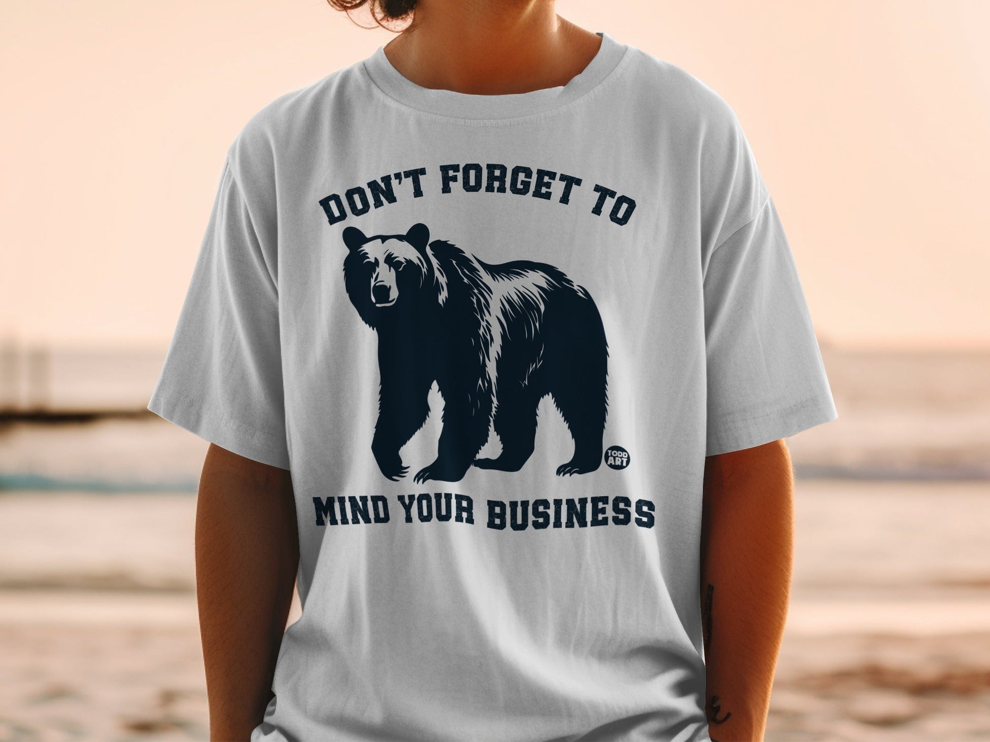 Don't Forget to Mind Your Business Bear T-Shirt