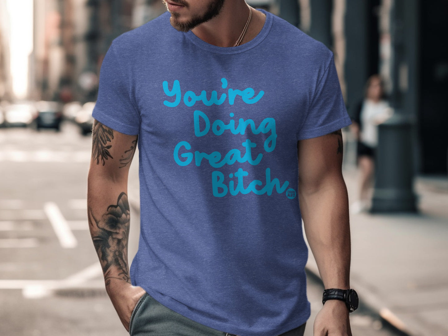 You're Doing Great Bitch Printed T-shirt product
