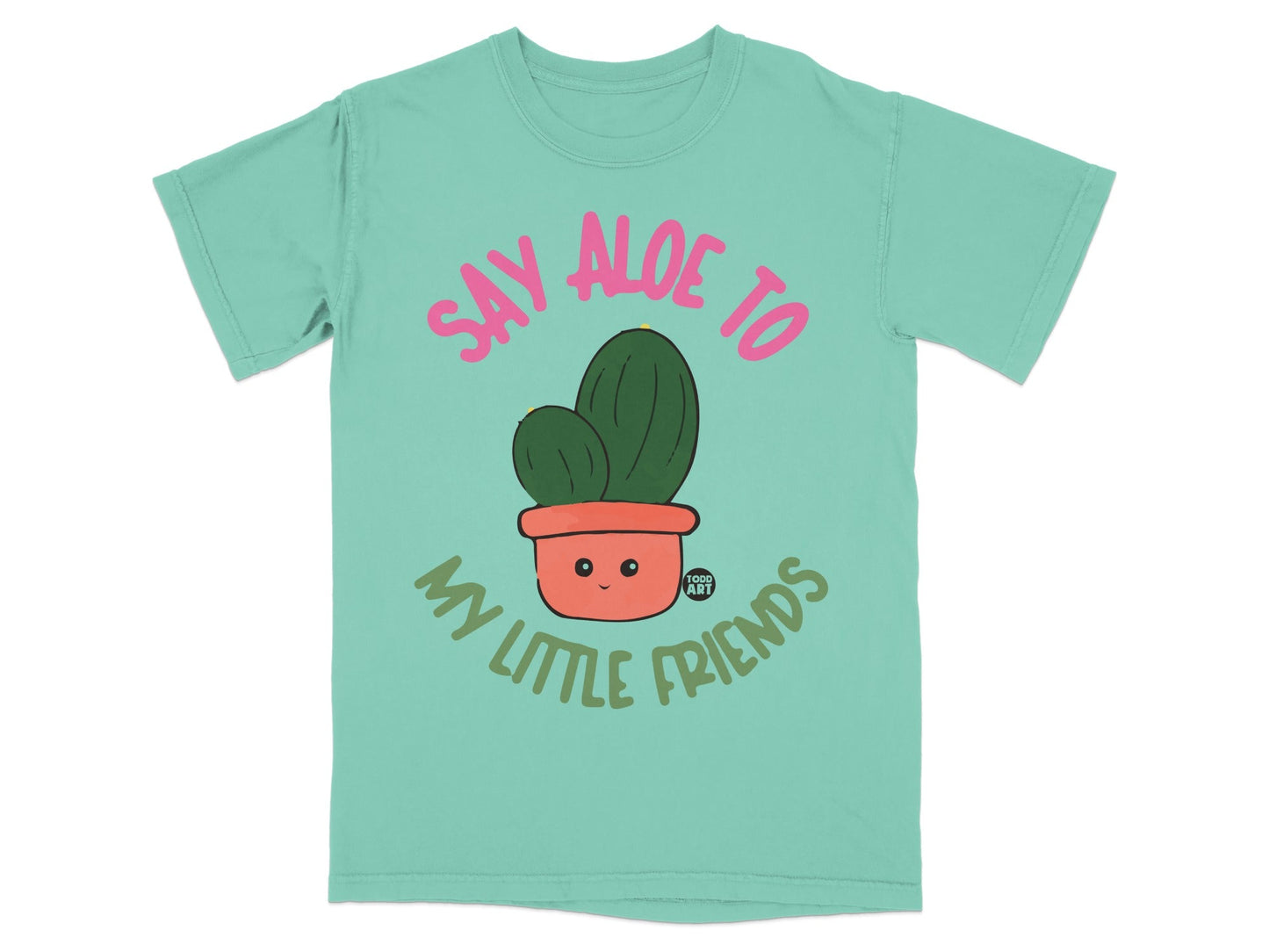 Green t-shirt with "Say Aloe to My Little Friends" text and a smiling cactus.