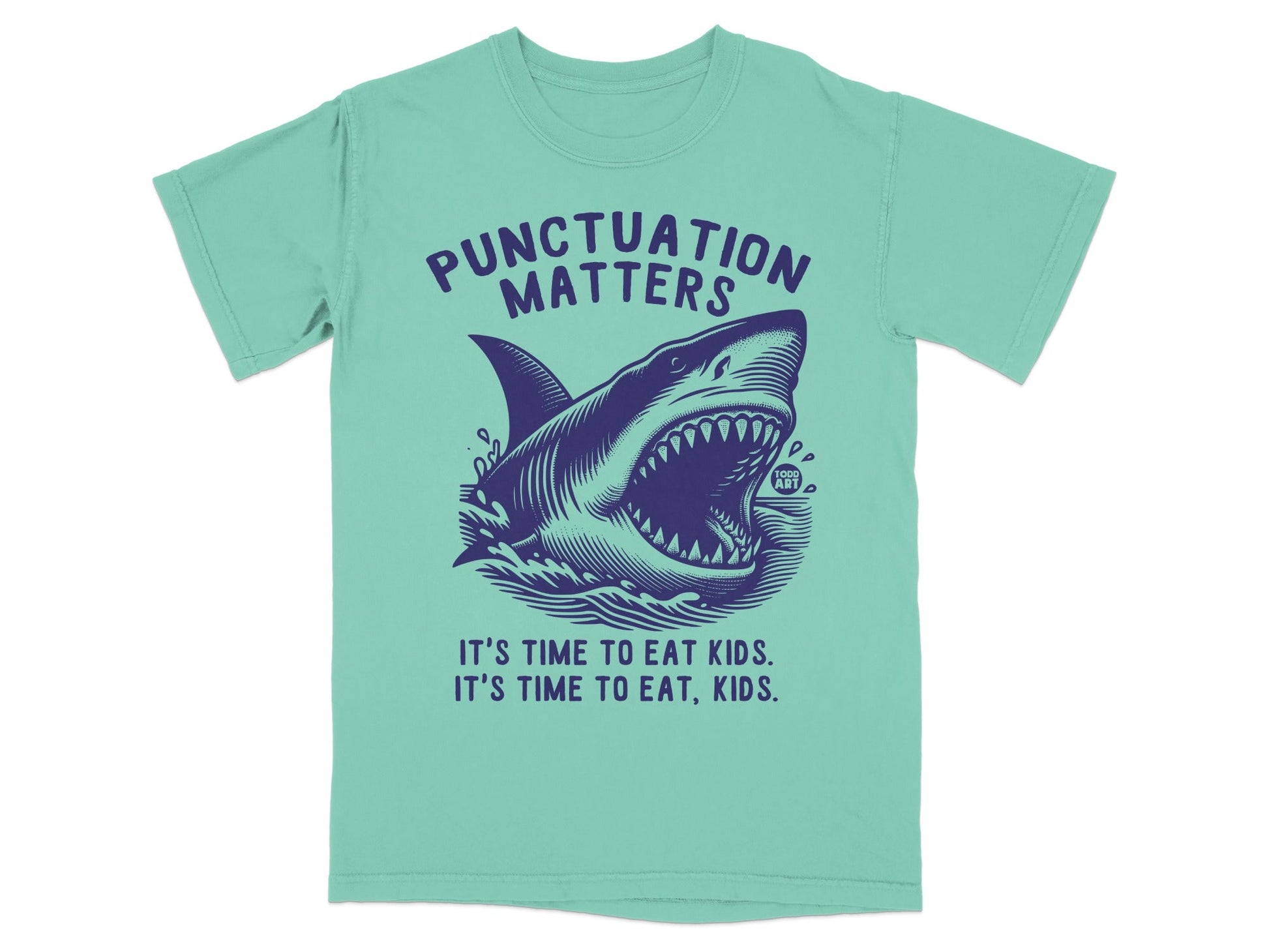 T-shirt with a shark and the text "Punctuation Matters. It's Time to Eat Kids. It's Time to Eat, Kids."