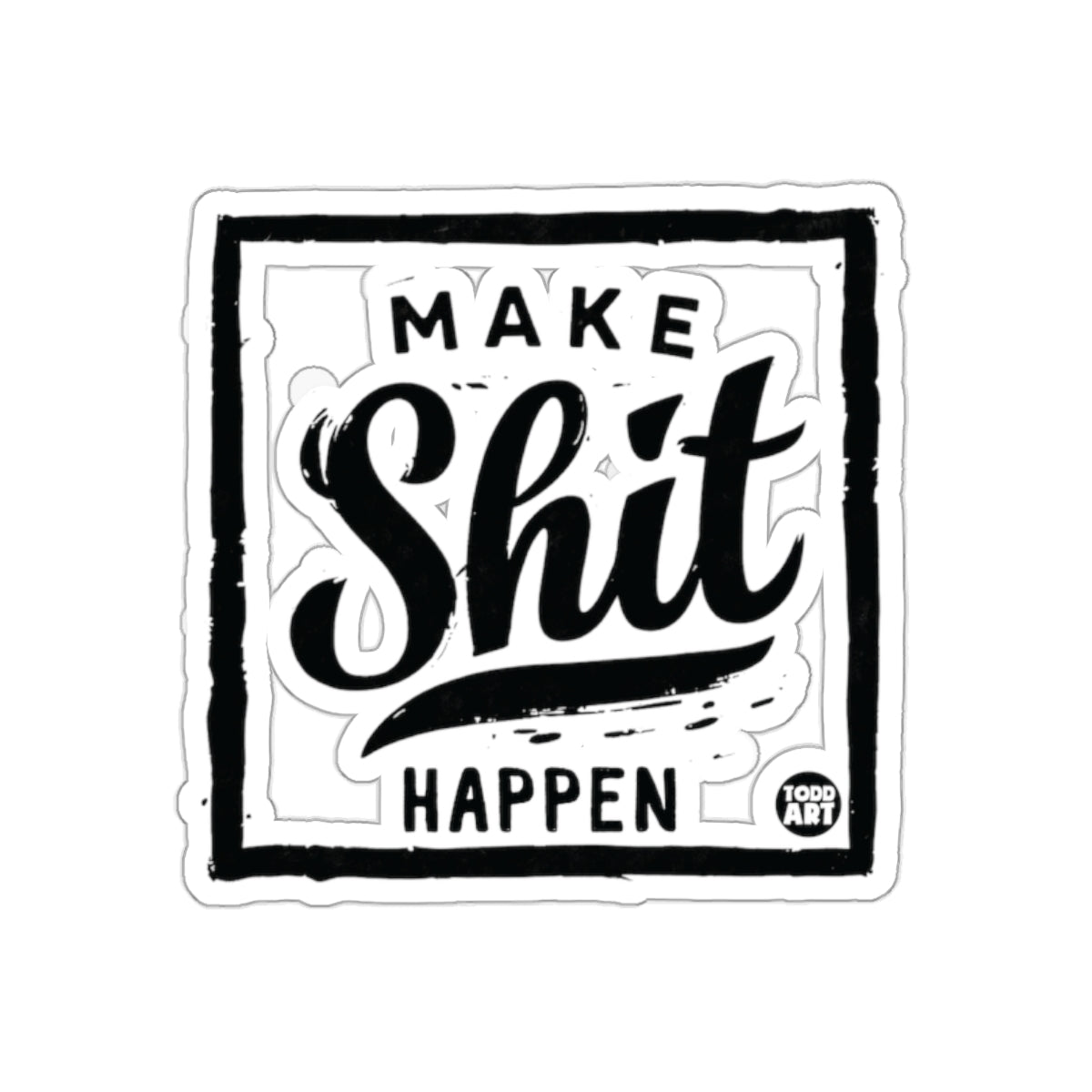 Make Shit Happen Inspirational Quote Sticker