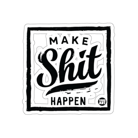 Make Shit Happen Inspirational Quote Sticker