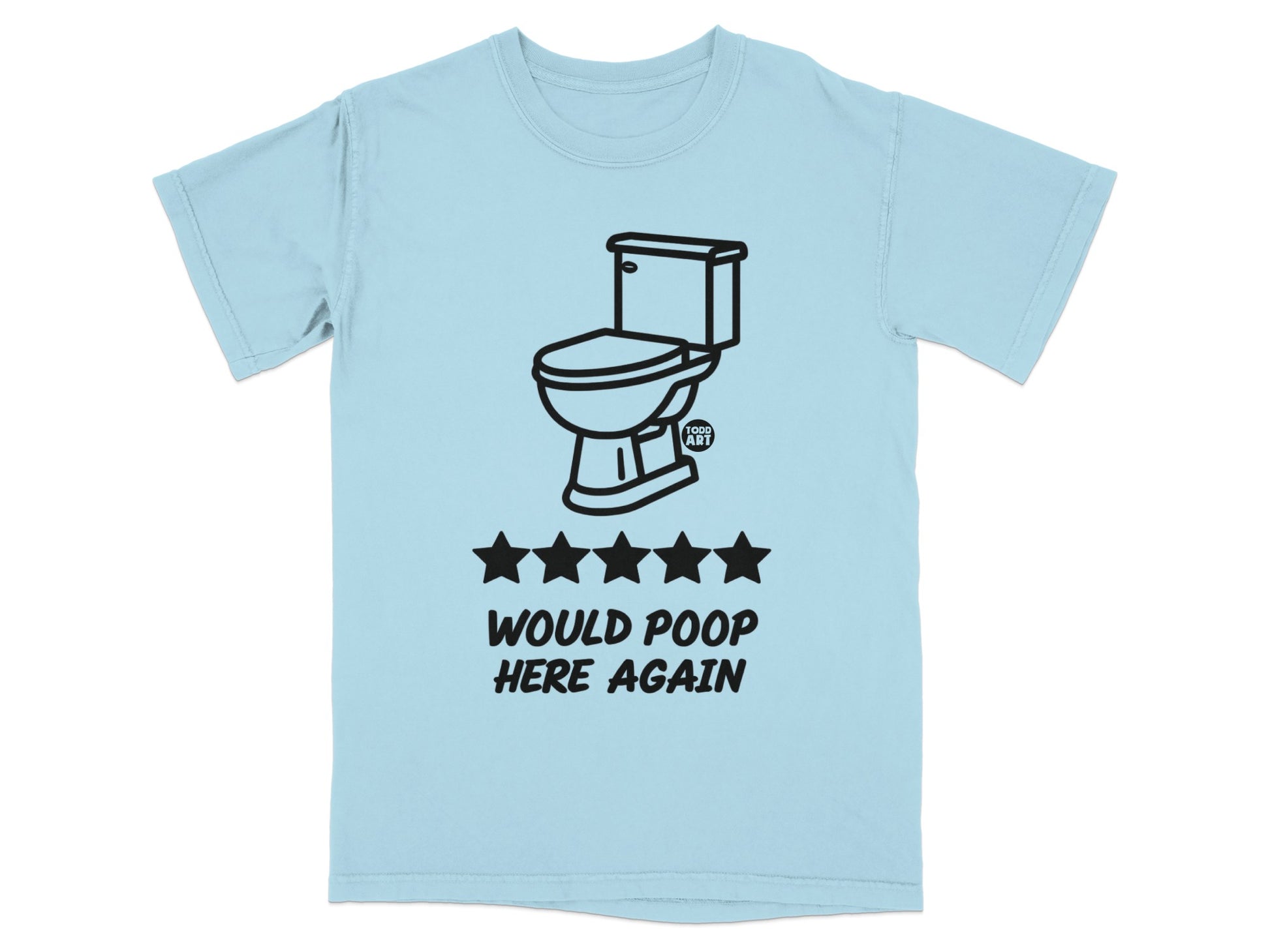 Light blue t-shirt with toilet, five stars, and text "WOULD POOP HERE AGAIN".