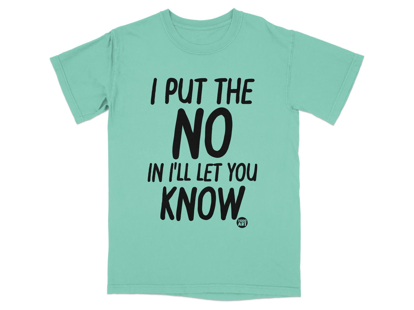 I Put The No In I'll Let You Know T-shirt