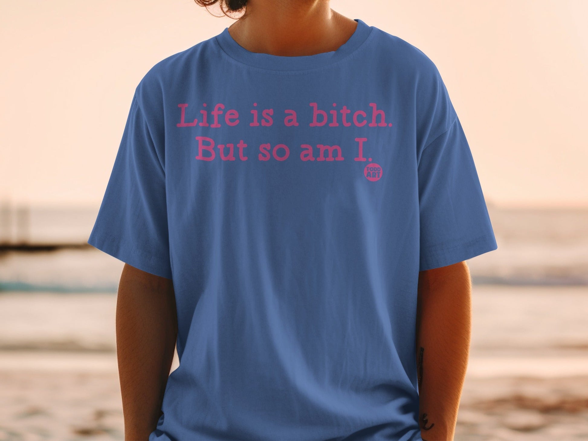 Life is a bitch But so am I statement t-shirt