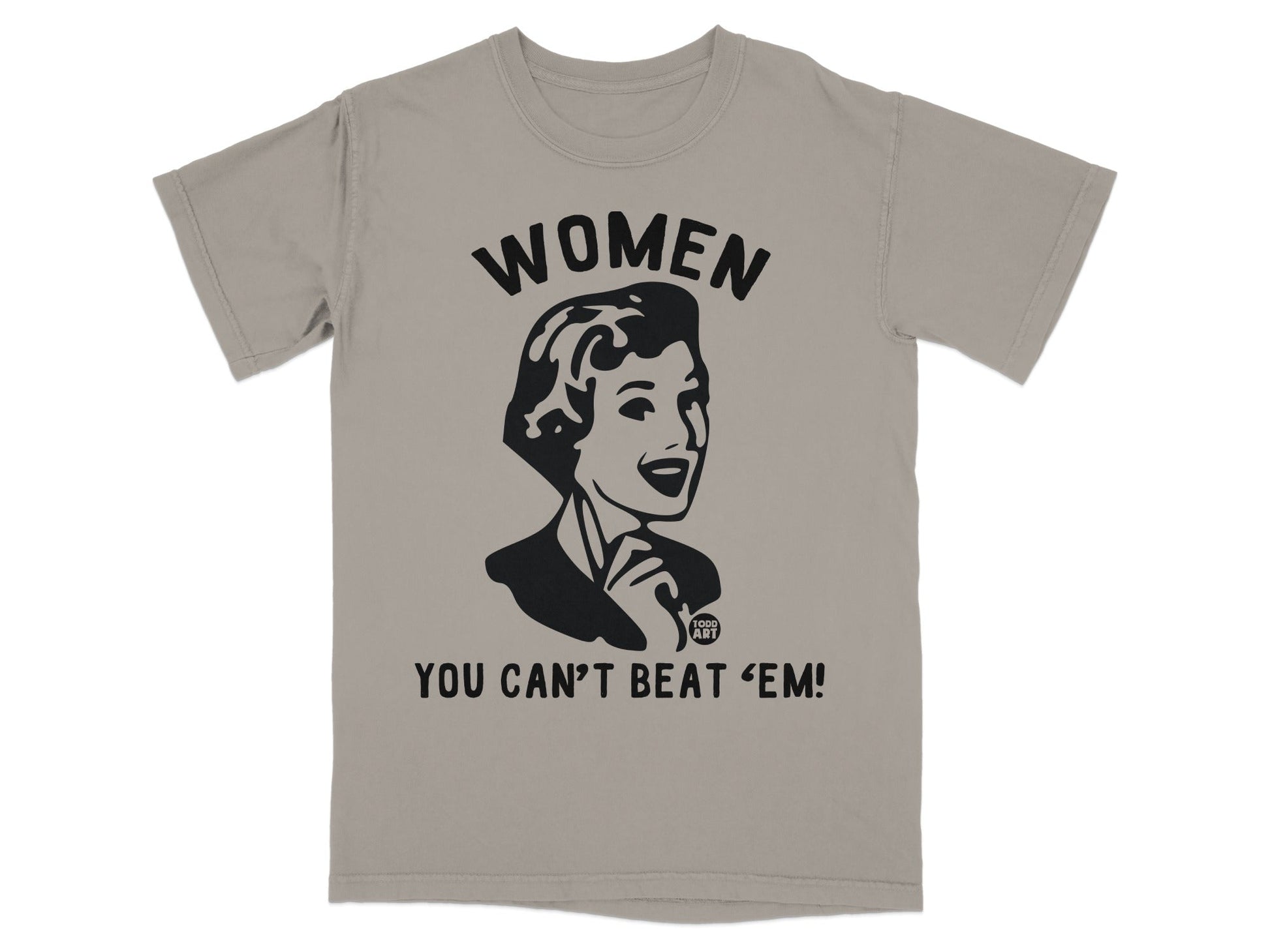 Gray t-shirt with black graphic of a woman and text: WOMEN YOU CAN'T BEAT 'EM.