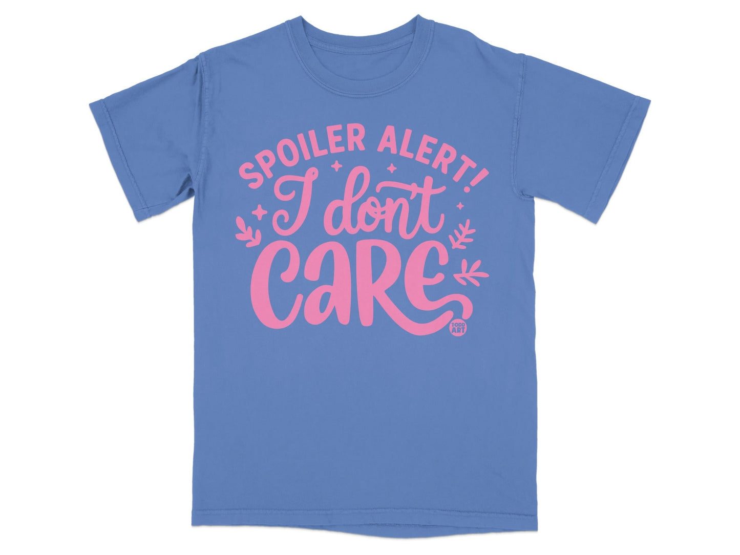 Spoiler Alert I Don't Care Statement T-shirt
