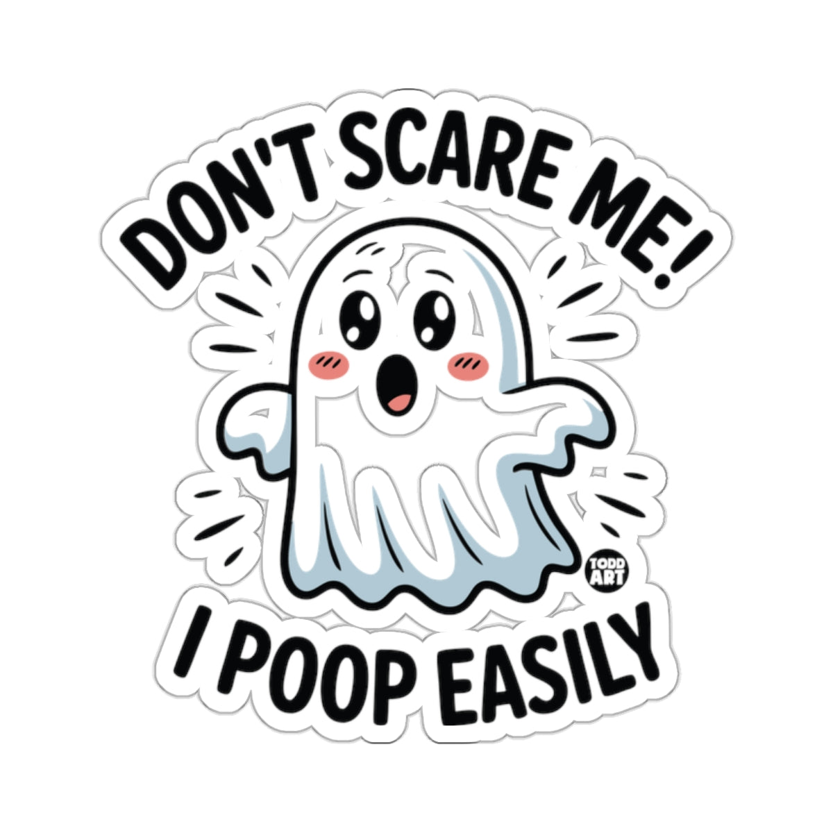 Don't Scare Me I Poop Easily Cute Ghost Design 