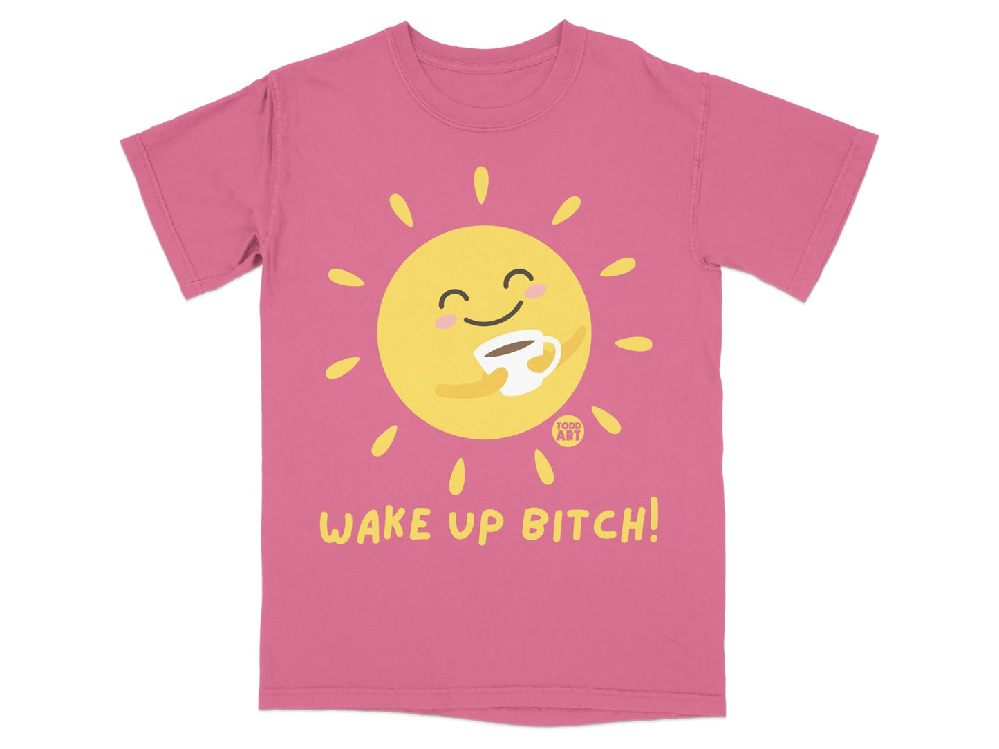 Pink t-shirt with a smiling sun holding a coffee cup, text "WAKE UP BITCH!".
