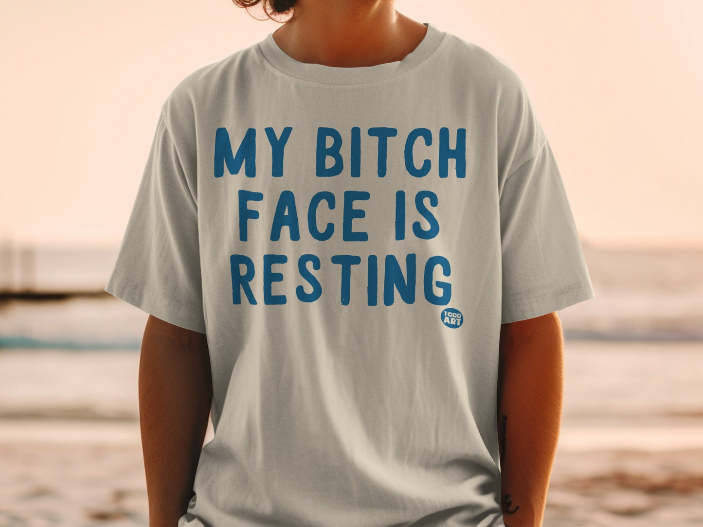 My Bitch Face is Resting Todd Art T-shirt