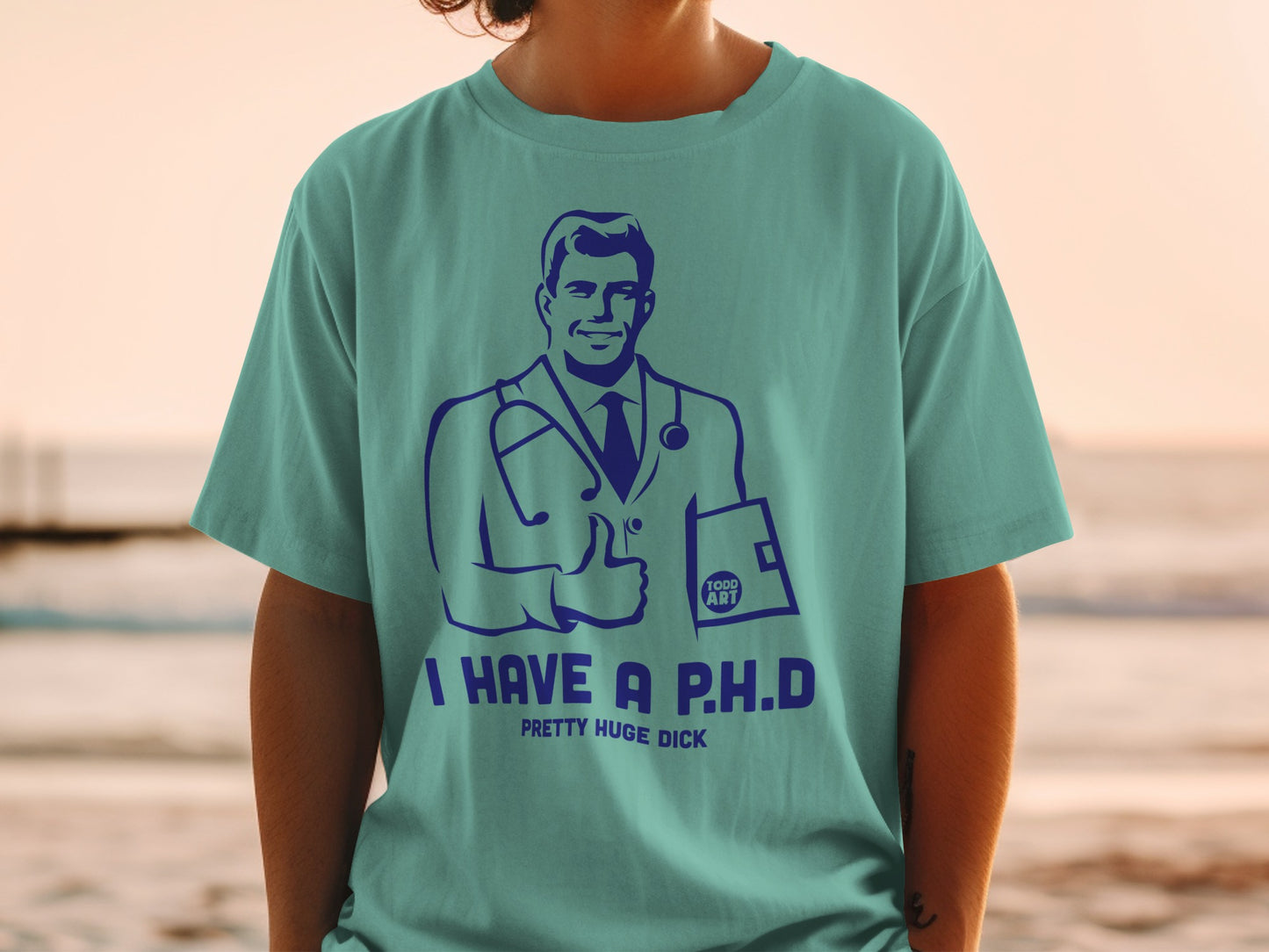 Teal Doctor I HAVE A P.H.D PRETTY HUGE DICK product type