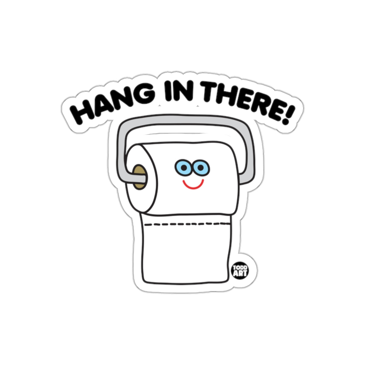 Funny Toilet Paper With Hang In There Message sticker