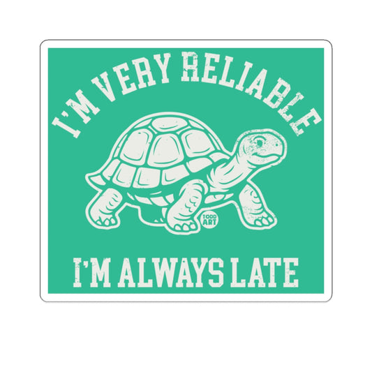I'm Very Reliable I'm Always Late Turtle Design 