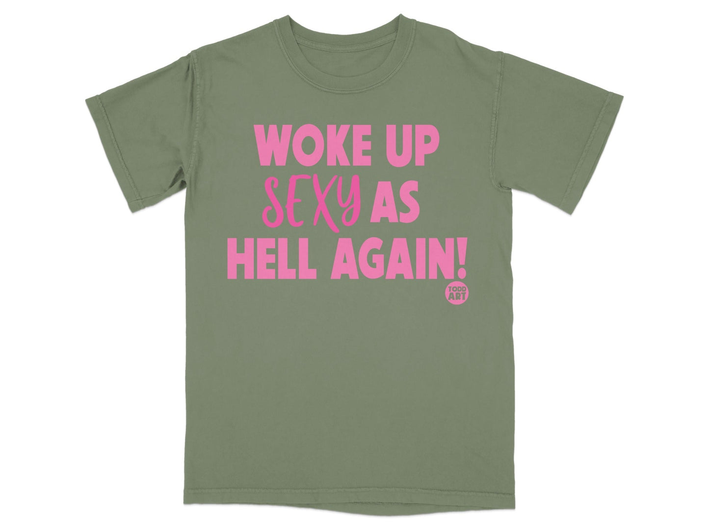 Woke Up Sexy As Hell Again Statement T-Shirt