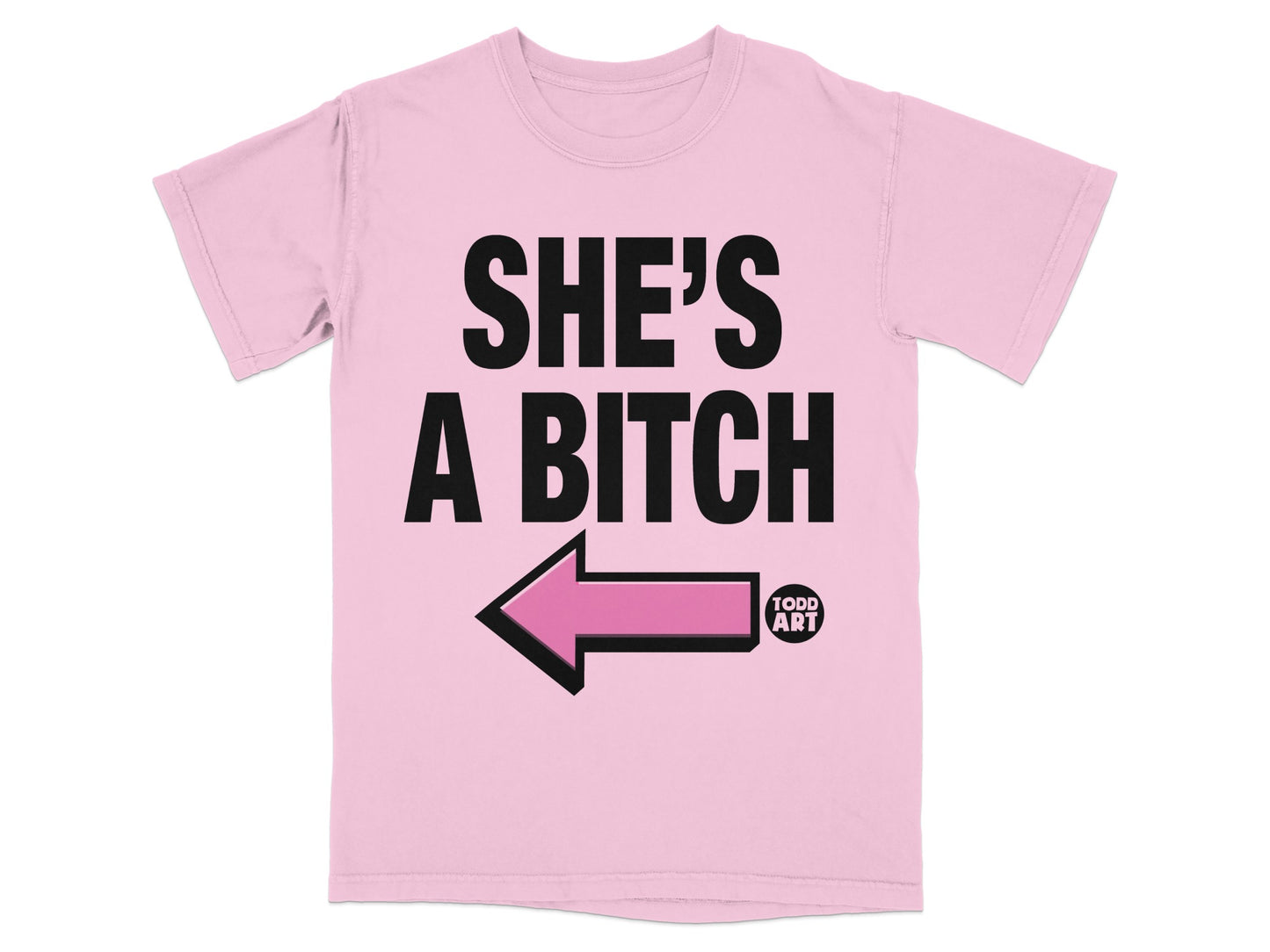 'SHE'S A BITCH' Todd Art Pink Arrow Graphic product type
