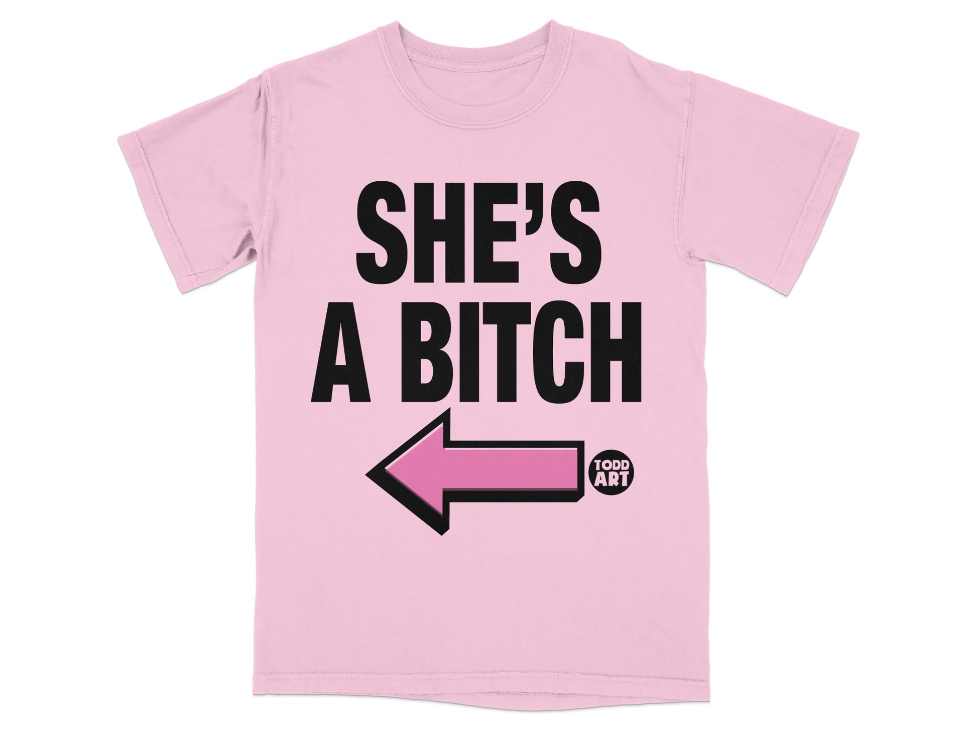 'SHE'S A BITCH' Todd Art Pink Arrow Graphic product type