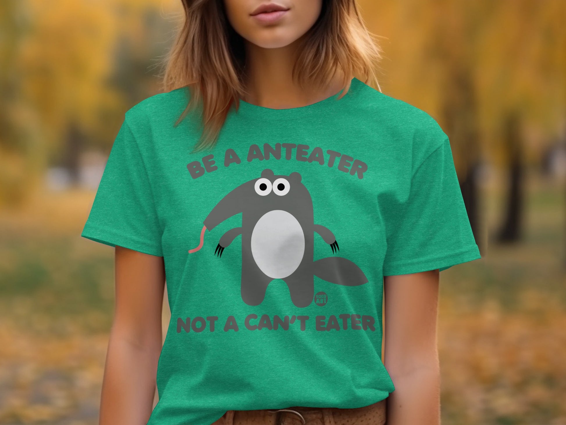 Be a Anteater Not a Can't Eater t-shirt