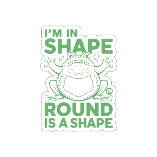 I'm In Shape Round Is A Shape Frog Sticker