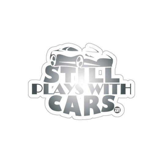 Still Plays With Cars Sticker for Car Enthusiasts
