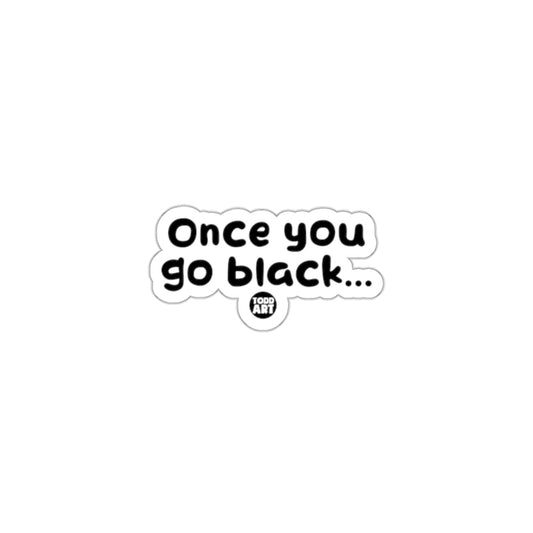 Once you go black... Top Art sticker