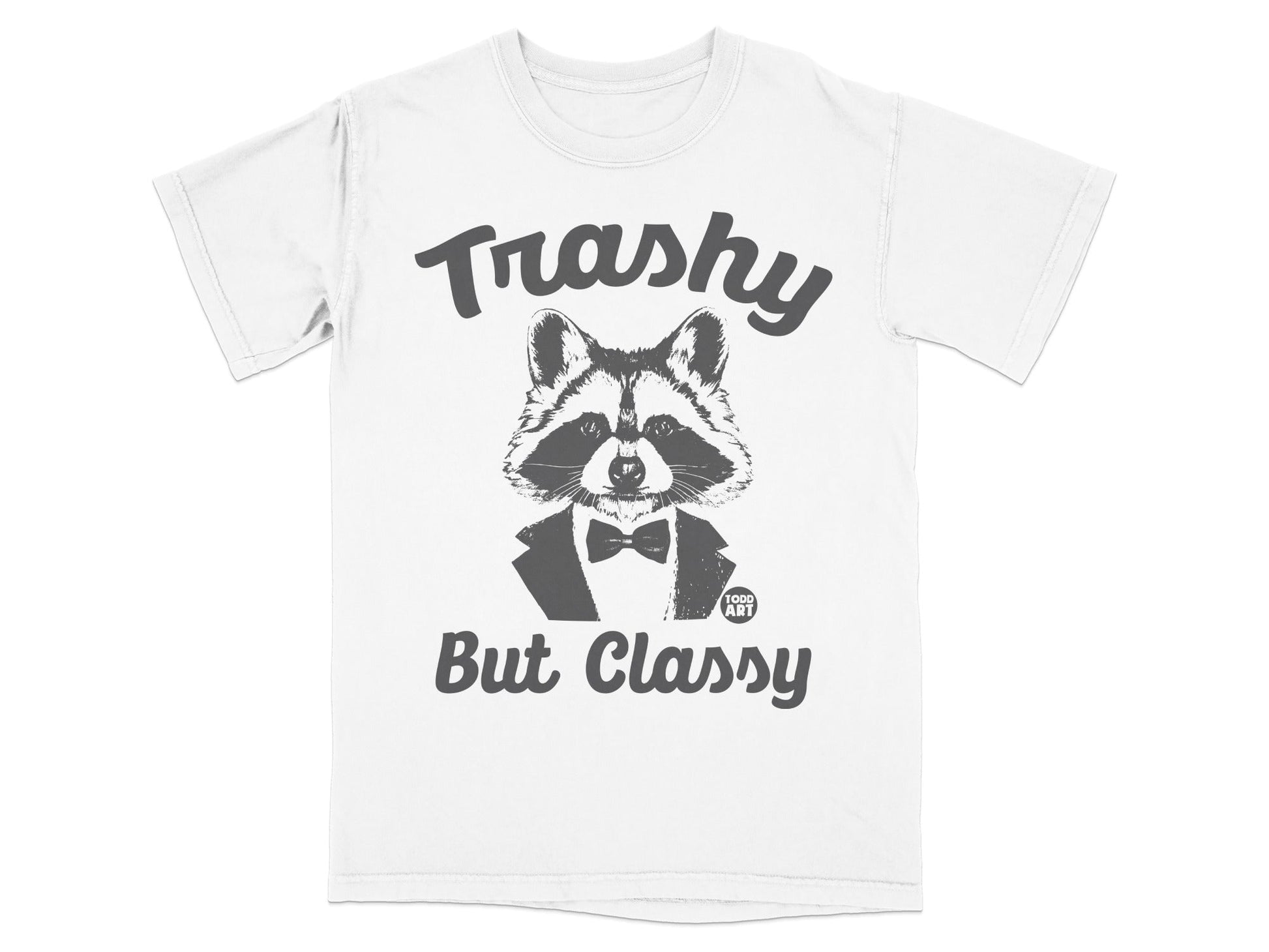 T-shirt with a raccoon wearing a tuxedo and the text "Trashy But Classy."